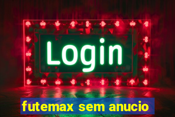 futemax sem anucio